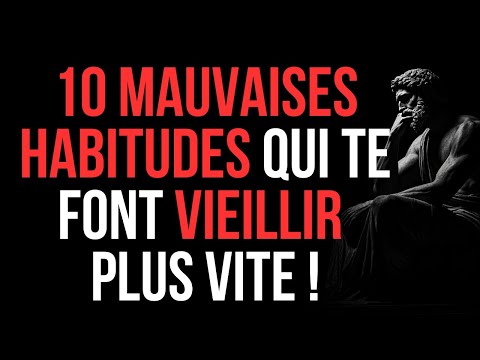 10 MAUVAISES HABITUDES qui te font VIEILLIR plus vite – ARRÊTE-LES DÈS MAINTENANT ! | STOÏCISME