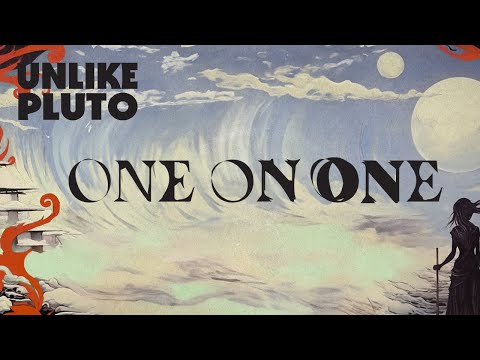 Unlike Pluto - One on One