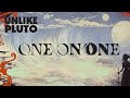 Unlike Pluto One On One