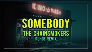 The Chainsmokers - Somebody (Ruhde Remix) ft. Drew Love