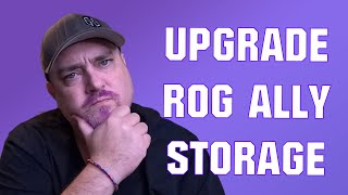 UPGRADE THE ASUS ROG ALLY STORAGE