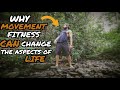 Why Movement Fitness Can Change The Aspects Of Life