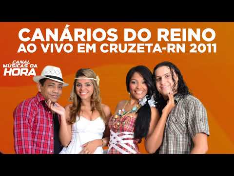 CANÁRIOS DO REINO AO VIVO EM CRUZETA-RN 2011 | CANAL MÚSICAS DA HORA