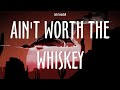 Cole Swindell Ain T Worth The Whiskey Lyrics