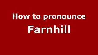 How to pronounce Farnhill