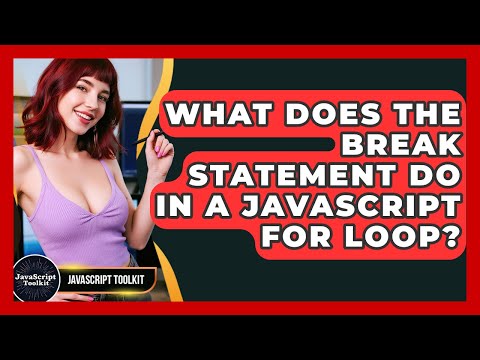 What Does The Break Statement Do In A Javascript For Loop Javascript Toolkit