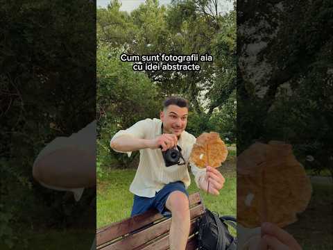 Cum sunt fotografii aia cu idei abstracte