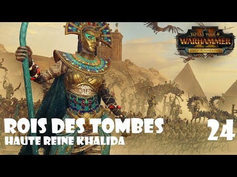 [FR] Total War: Warhammer II - Rois des Tombes - Khalida 24