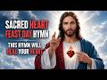 Sacred Heart Of Jesus Hymn This Sacred Heart Hymn Will Heal Your Heart A Hymn For Healing Trust
