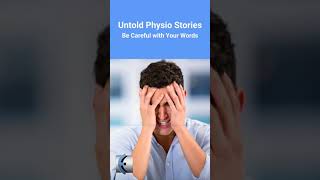 Untold Physio Stories Podcast -  Be Careful with Your Words