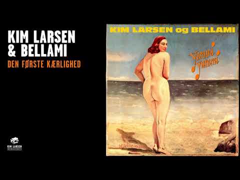 Kim Larsen & Bellami - Den Første Kærlighed (Official Audio)