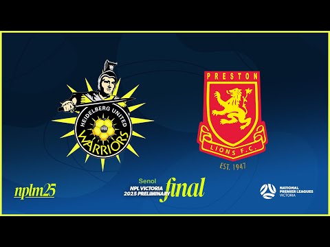 2025 NPLMVIC Preliminary Final: Heidelberg United FC v Preston Lions FC