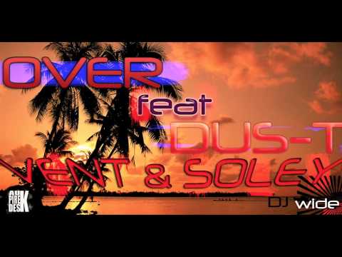 Over feat Dus'T - VENT & SOLEY - ( #Janv2013) ( #AUPIREDESK )