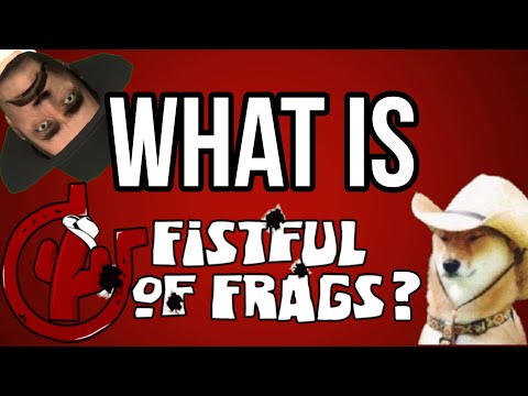 What is Fistful of Frags?