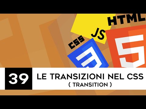 Sviluppo web per principianti - 39 - Le transizioni nel CSS ( Transition )