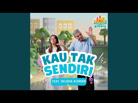 Kau Tak Sendiri (feat. Delisha Achrian)