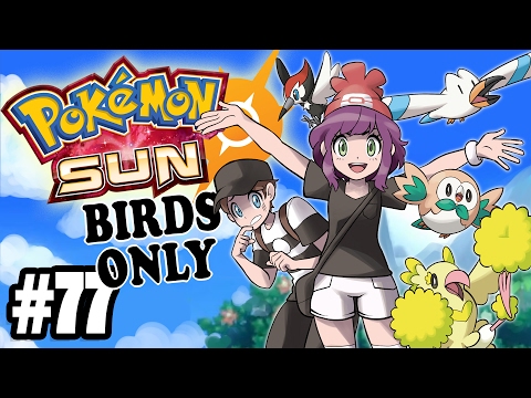 POKEMON SUN - BIRDS ONLY! - SHUSH - Pt. 77