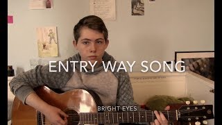 Entry Way Song -Bright Eyes (cover)