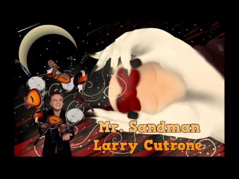 Mr. Sandman - Larry Cutrone