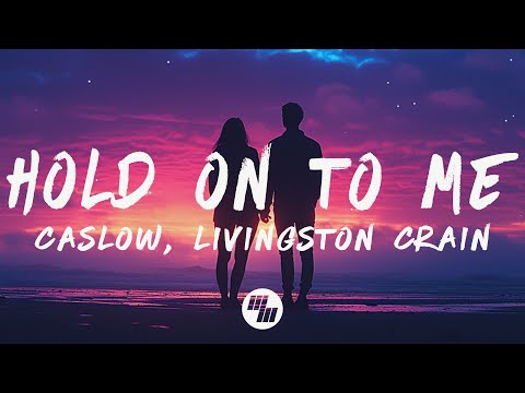 Caslow - Hold On To Me (Lyrics) ft. Livingston Crain