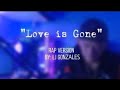 LOVE IS GONE" full tagalog rap version by: LJ Gonzales