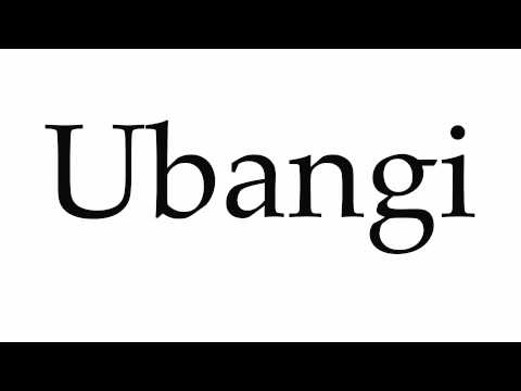 How to Pronounce Ubangi