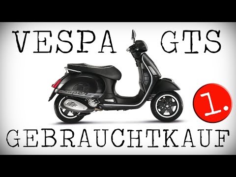 Vespa GTS Gebrauchtkauf Beratung für Automatikroller Teil 1
