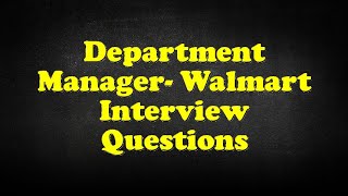 Department Manager- Walmart Interview Questions