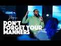 Don T Forget Your Manners G Andrew Beresford ServeCity Church