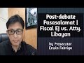 POST-DEBATE PASASALAMAT | Fiscal EJ vs. Atty. Libayan
