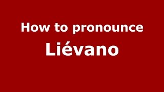 How to pronounce Liévano
