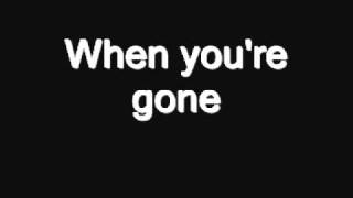 Goo Goo Dolls- We&#39;ll be here (When you&#39;re gone) Lyrics