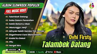Download lagu Ovhi Firsty - TALAMBEK DATANG - SABA DALAM PANANTIAN - SAKIK BATAMU UBEK || LAGU MINANG TERBARU 2026 mp3