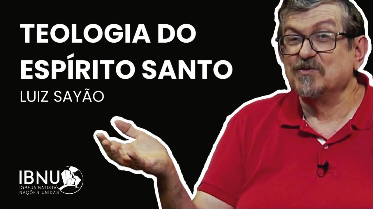 Teologia do Espírito Santo | Luiz Sayão | IBNU