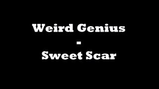Weird Genius - Sweet Scar (UnOfficial Lyric)