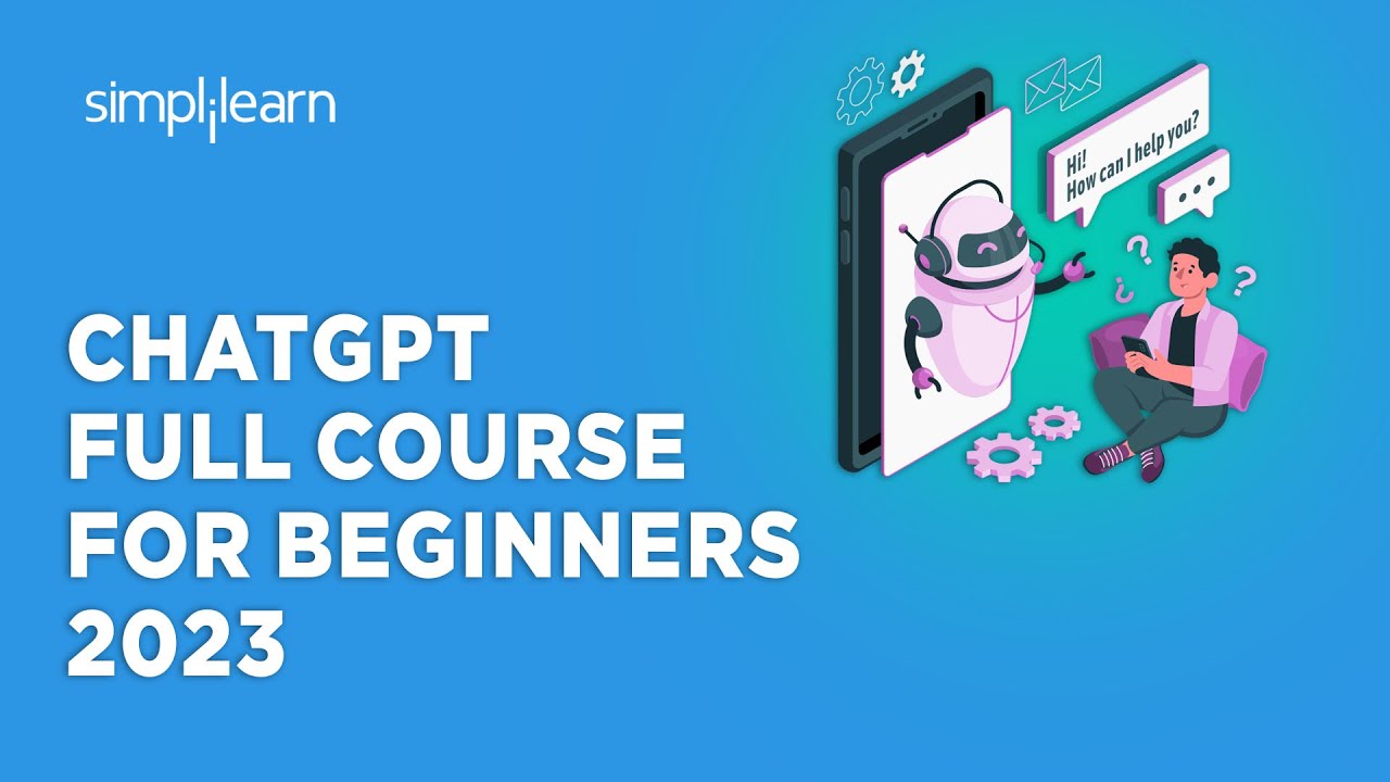 🔥 ChatGPT Full Course For Beginners 2023 | How to Use ChatGPT For Beginners 2023 | Simplilearn
