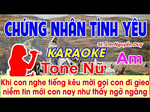 Chứng Nhân Tình Yêu Karaoke Tone Nữ - (St: Lm Nguyễn Duy) - Khi con nghe tiếng kêu mời, gọi con...