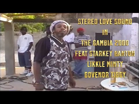 Stereo Love Sound in the Gambia 2000 ft Starkey Banton ,Likkle Minty,Guvenor Tiggy