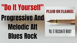 Plaid On Flannel - Do It Yourself [Progressive And Melodic Alternative Blues Rock]