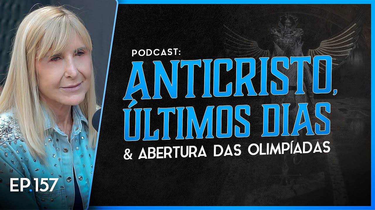 ANTICRISTO, ÚLTIMOS DIAS e Abertura das Olimpíadas 2024 - Nayra PodCast - 157