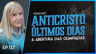 ANTICRISTO, ÚLTIMOS DIAS e Abertura das Olimpíadas 2024 - Nayra PodCast - 157