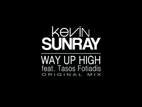 Kevin Sunray featuring Tasos Fotiadis - Way Up High [2007]