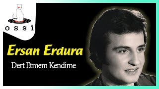 Ersan Erdura / Dert Etmem Kendime