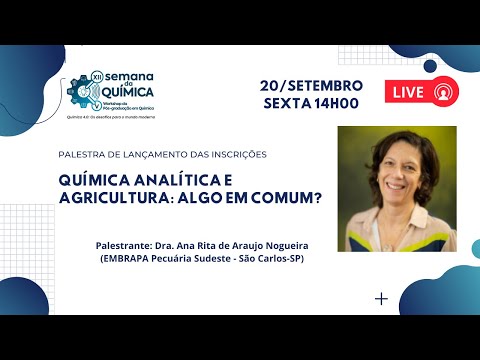 , title : 'Química Analítica e Agricultura: Algo em comum? (Dra. Ana Rita de Araujo Nogueira - EMBRAPA-UFSCar)'