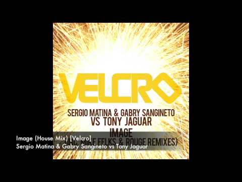 Sergio Matina & Gabry Sangineto vs Tony Jaguar - Image (House Mix) [Velcro]