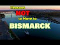 Top 5 Reasons NOT to Move to BISMARCK, NORTH DAKOTA
