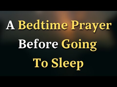 A Bedtime Prayer Before Going To Sleep: Let Go of Your Worries and Rest Calmly
