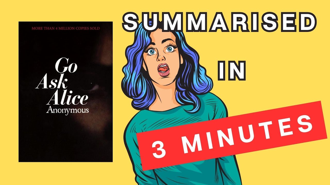 Go Ask Alice: A 3 Minute Summary