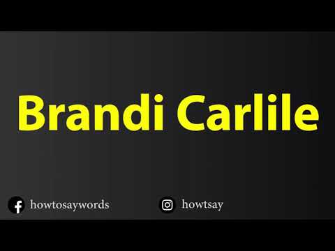 How To Pronounce Brandi Carlile