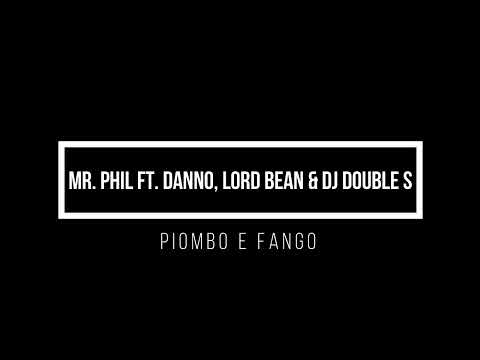 Mr. Phil ft. Danno, Lord Bean & Dj Double S - Piombo & Fango (testo)